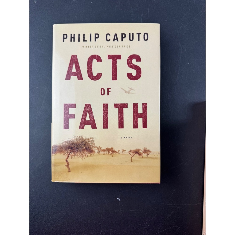 Acts of Faith Philip Caputo First Edition Hardcover 2005 Knopf Fiction Sudan